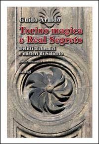 9788862734516: Torino magica e real segreto. Delitti alchemici e misteri di Saliceto (Il canapo)