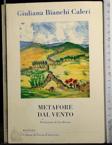 9788862734837: Metafore dal vento (Il liocorno. Poeti del Novecento)