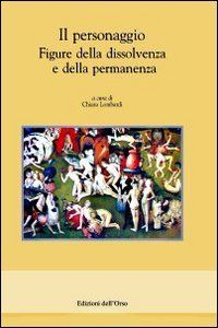 9788862740449: Il personaggio. Figure della dissolvenza e della permanenza