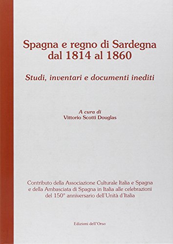 9788862743129: Spagna e regno di Sardegna dal 1814 al 1860. Studi, inventari e documenti inediti.