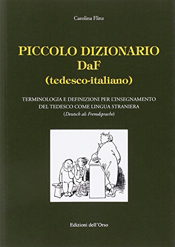 9788862744454: Piccolo dizionario DaF (tedesco-italiano). Terminologia e definizioni per l'insegnamento del tedesco come lingua straniera. Ediz. bilingue