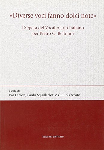 9788862744805: Diverse voci fanno dolci note. L'opera del vocabolario italiano per Pietro G. Beltrami (Fuori collana)