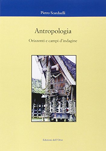 9788862745871: Antropologia. Orizzonti e campi d'indagine (Corsi universitari)