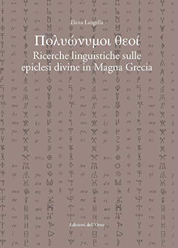 Stock image for Polynymoi theo : ricerche linguistiche sulle epiclesi divine in Magna Grecia for sale by libreriauniversitaria.it