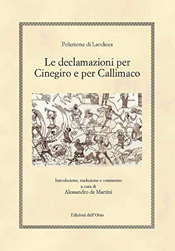 Beispielbild fr Polemone di Laodicea: Le Declamazioni per Cinegiro e per Callimaco zum Verkauf von Powell's Bookstores Chicago, ABAA