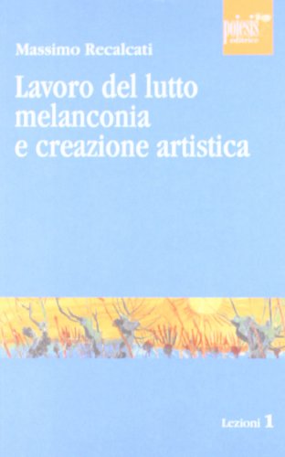 Beispielbild fr Lavoro del lutto, melanconia e creazione artistica zum Verkauf von libreriauniversitaria.it