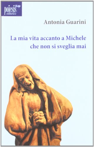 Stock image for La mia vita accanto a Michele che non si sveglia mai for sale by libreriauniversitaria.it