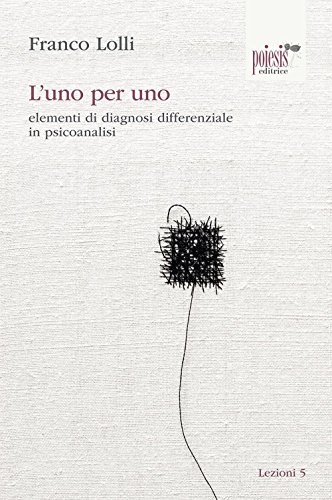 9788862780452: L'uno per uno. elementi di diagnosi differenziale in psicoanalisi (Lezioni)