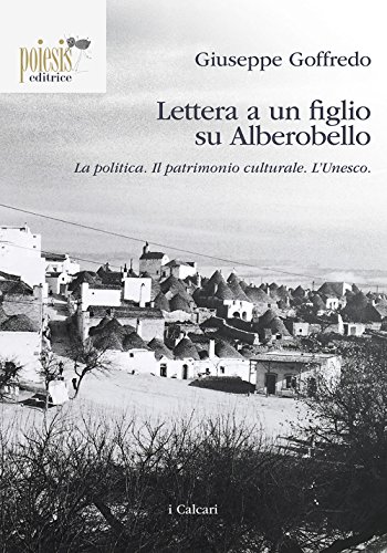 Stock image for Lettera a un Figlio Su Alberobello. La Politica. il Patrimonio Culturale. L'Unesco for sale by libreriauniversitaria.it