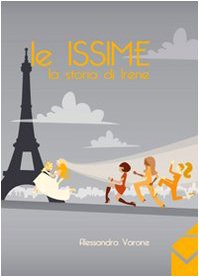 9788862815567: Le issime. La storia di Irene (Iride)