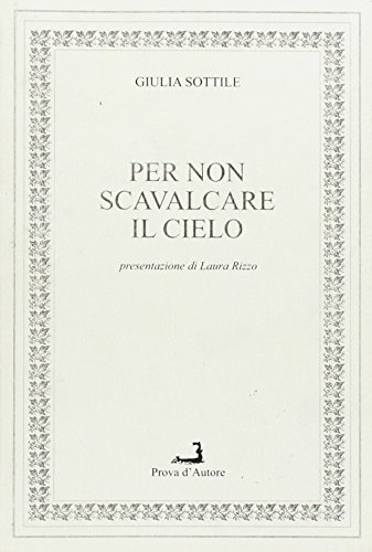 Stock image for Per non scavalcare il cielo [Paperback] Sottile Giulia. for sale by Brook Bookstore