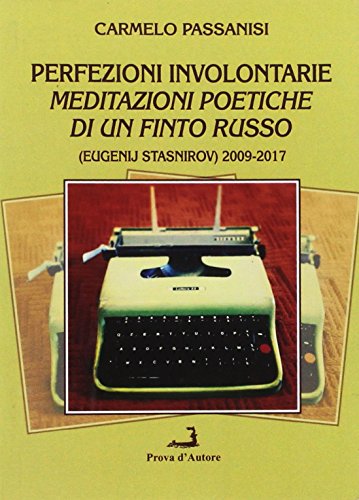 Stock image for Perfezioni involontarie. Meditazioni poetiche di un finto russo (Eugenij Stasnirov) 2009-2017 for sale by Revaluation Books