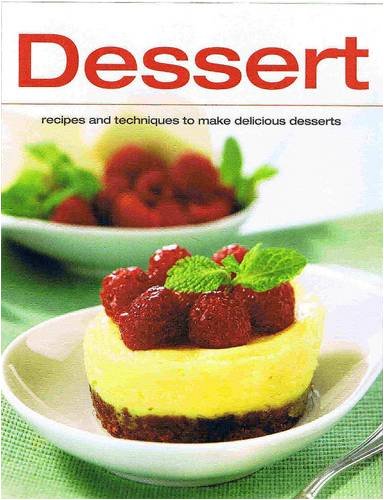Stock image for Dessert: Recipes and Techniques to Make Delicious Desserts for sale by WorldofBooks