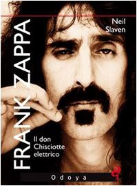 Frank Zappa. Il Don Chisciotte elettrico (9788862880619) by Slaven, Neil