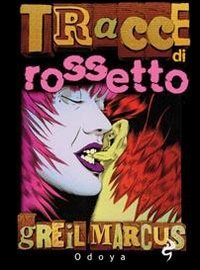 GREIL MARCUS - TRACCE DI ROSSE (9788862880794) by [???]