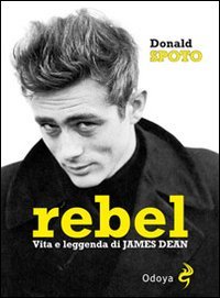 9788862881180: Rebel. Vita e leggenda di James Dean (Odoya library)