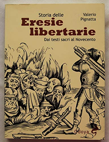 9788862881296: Storia delle eresie libertarie. Dai testi sacri al Novecento