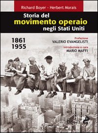 Stock image for Storia del movimento operaio negli Stati Uniti 1861-1955 for sale by Librerie Dedalus e Minotauro
