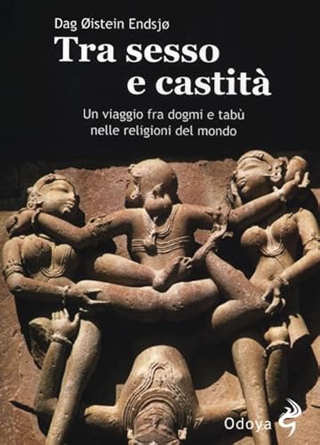 9788862881371: Tra sesso e castit. Un viaggio fra dogmi e tab nelle religioni del mondo (Odoya library)