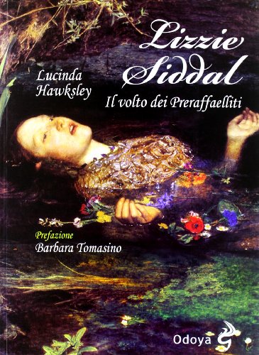 9788862881586: Lizzie Siddal. Il volto dei Preraffaelliti (Odoya library)