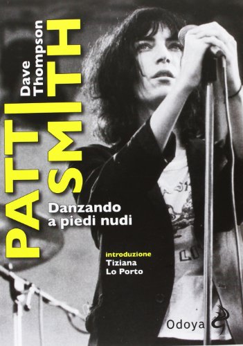 Patti Smith. Danzando a piedi nudi (9788862881869) by Dave Thompson