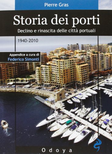 Imagen de archivo de Storia dei porti. Declino e rinascita delle citt portuali. 1940-2010 a la venta por medimops