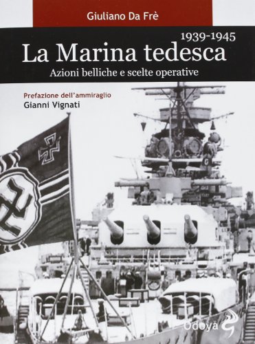 9788862881913: La marina tedesca 1939-1945. Azioni belliche e scelte operative (Odoya library)