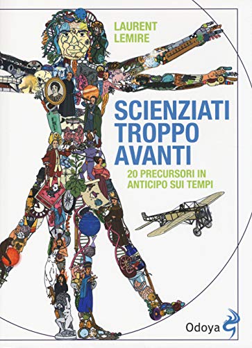 Imagen de archivo de Scienziati troppo avanti. 20 precursori in anticipo sui tempi a la venta por libreriauniversitaria.it