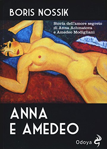 Beispielbild fr Anna e Amedeo. Storia dell'amore segreto fra Anna Achmatova e Amedeo Modigliani zum Verkauf von Liberio