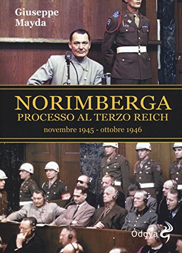 9788862883283: Norimberga. Processo al Terzo Reich (20 novembre 1945- 1 ottobre 1946)