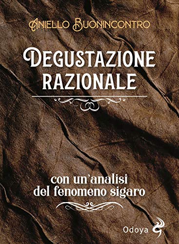 Beispielbild fr Degustazione razionale. Con un'analisi del fenomeno sigaro (Italian) zum Verkauf von Brook Bookstore