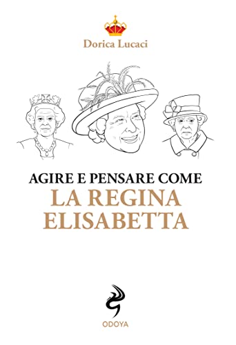 Beispielbild fr Agire e pensare come la Regina Elisabetta zum Verkauf von medimops
