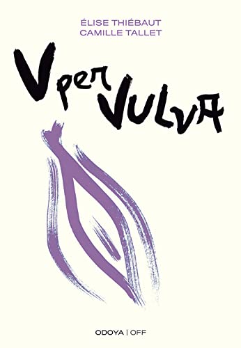 Imagen de archivo de V per vulva. Benessere intimo dalla A alla V (Odoya off) a la venta por libreriauniversitaria.it