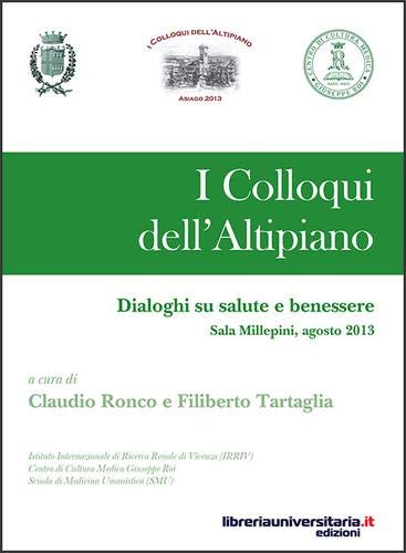 Beispielbild fr I Colloqui dell'Altipiano 2013. Dialoghi su salute e benessere zum Verkauf von libreriauniversitaria.it