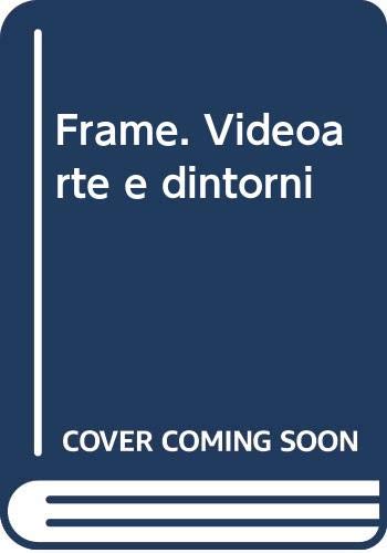 Stock image for Frame. Videoarte e dintorni for sale by libreriauniversitaria.it