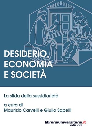 Stock image for Desiderio, economia e societ. La sfida della sussidiariet for sale by libreriauniversitaria.it