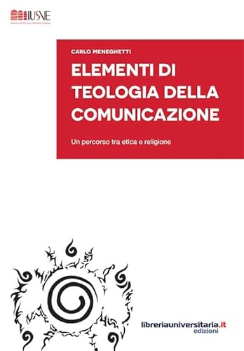 Stock image for Elementi di teologia della comunicazione. Un percorso tra etica e religione for sale by libreriauniversitaria.it