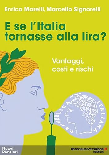 Imagen de archivo de E se l'Italia tornasse alla lira? Vantaggi, costi e rischi a la venta por libreriauniversitaria.it
