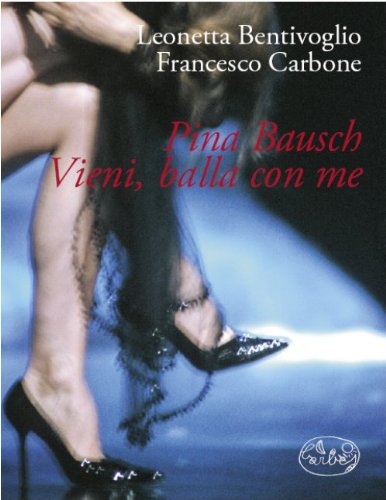 9788862940177: Pina Bausch. Vieni, balla con me (Palcoscenico)