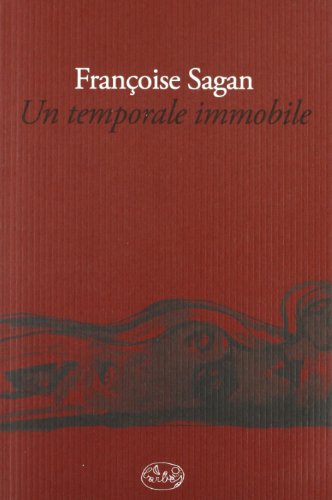 Un temporale immobile (9788862941518) by FranÃ§oise Sagan