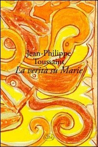 La veritÃ: su Marie (9788862941860) by Toussaint, Jean-Philippe
