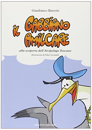 Beispielbild fr Il gabbiano Amilcare (Amilcare, gabbiano livornese). Un fantastico volo sulle isole dell'arcipelago Toscano zum Verkauf von medimops