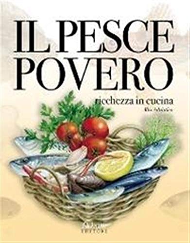 Imagen de archivo de Il pesce povero. Ricchezza in cucina. Alto adriatico a la venta por medimops