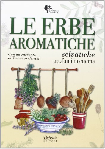 Le erbe aromatiche selvatiche. Profumi in cucina