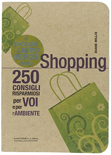 9788862980487: Piccolo libro verde dello shopping. 250 consigli risparmiosi per voi e l'ambiente (ECOnsigli)