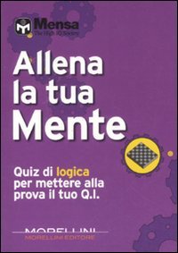 9788862981026: Allena la tua mente. Quiz di logica per mettere alla prova il tuo Q. I.