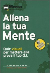 9788862981897: Allena la tua mente. Quiz visuali per mettere alla prova il tuo Q.I.