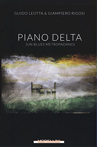 Stock image for Piano delta. (Un blues metropadano) Leotta, Guido and Rigosi, Giampiero for sale by Librisline