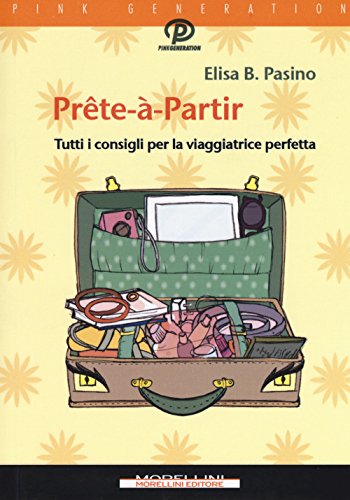 Beispielbild fr Prte--partir. Tutti i consigli per la viaggiatrice perfetta zum Verkauf von medimops