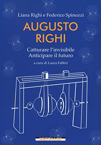 Imagen de archivo de Augusto Righi. Catturare l'invisibile. Anticipare il futuro a la venta por Brook Bookstore